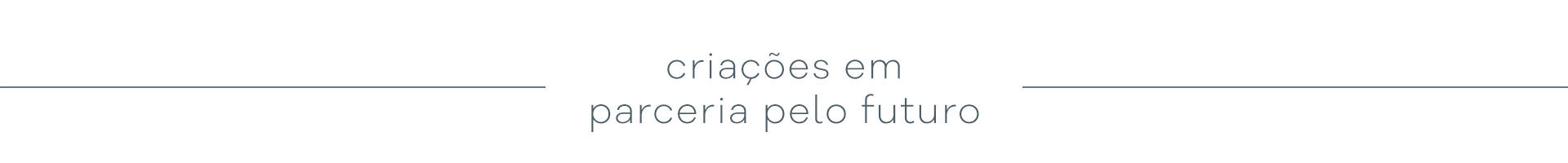 uma nova coleção em parceiria com o futuro.