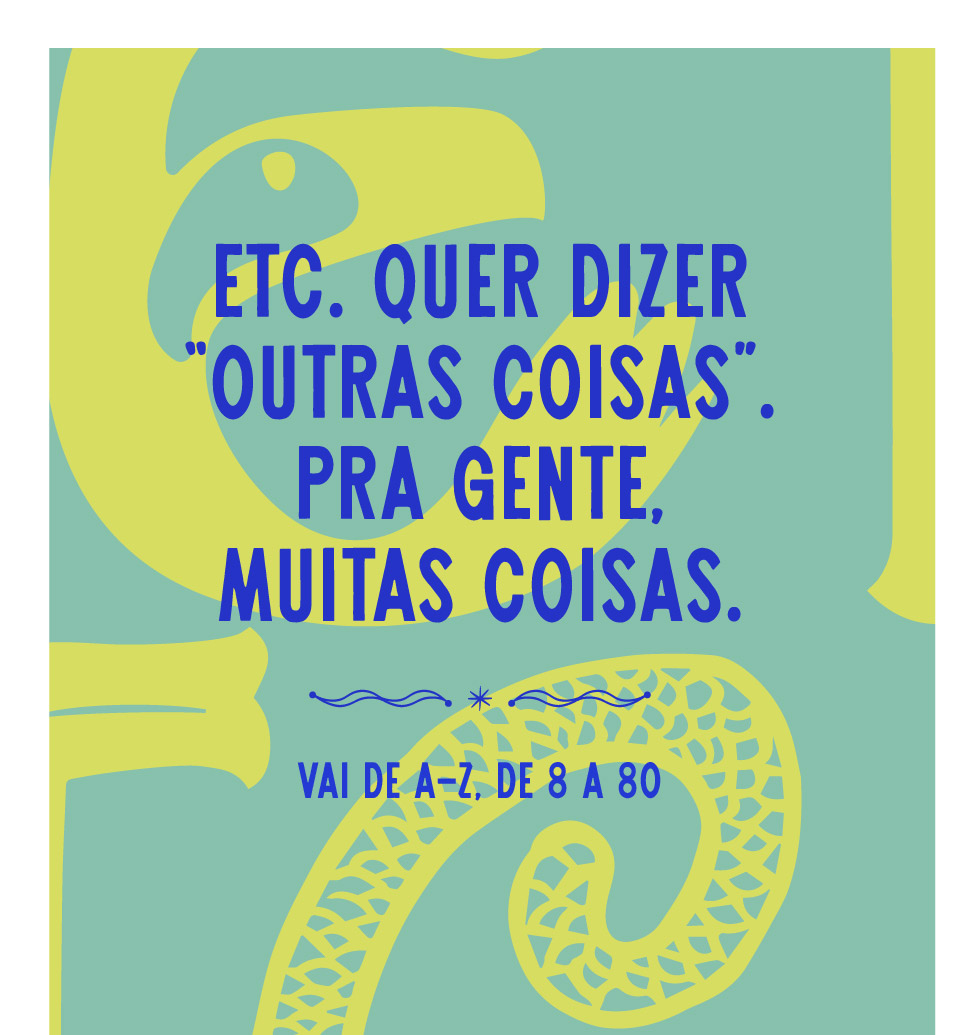 etc. quer dizer outras coisas. pra gente, muitas coisas