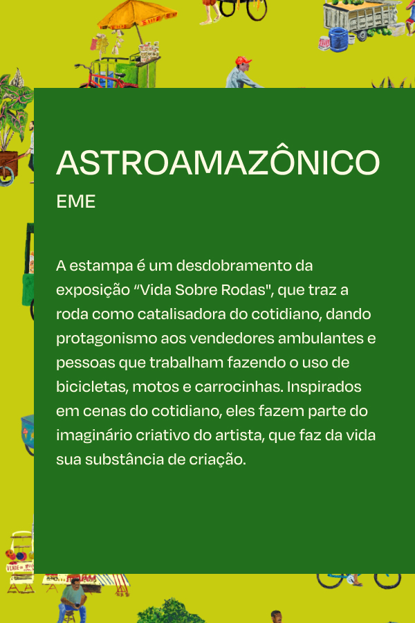 [LP FARM Rio - amazonikas] [carrossel texto estampa astroamazônico] estampa astroamazônico inspirada na exposição Vidas Sobre Rodas