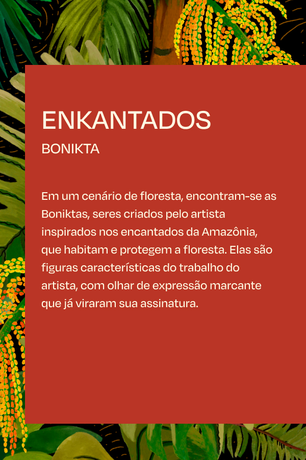 [LP FARM Rio - amazonikas] [carrossel texto estampa enkantados] estampa enkantados retrata as Boniktas, figuras da Amazônia