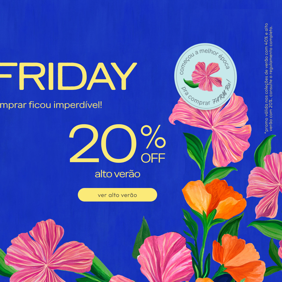 começou a FARM FRIDAY: 20% OFF em toda coleção de alto verão FARM Rio. lançamentos exclusivos com desconto pra você garantir novos looks. tem tudo aqui!