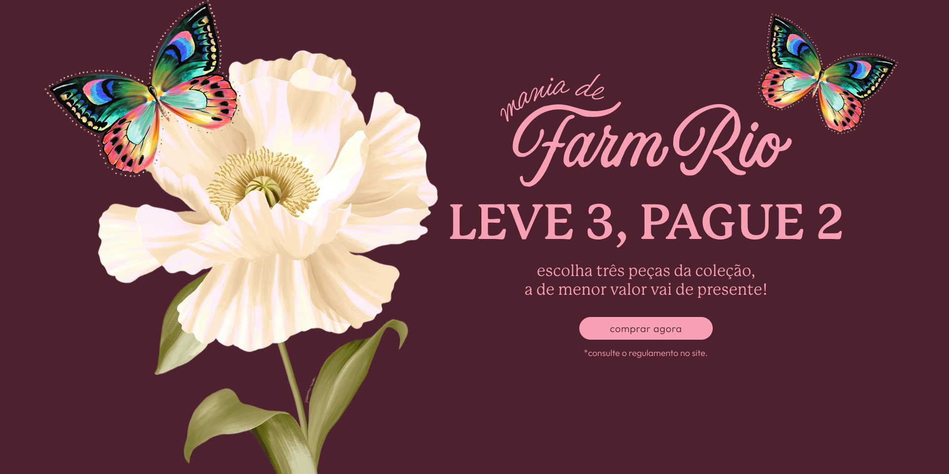 [03/03] [banner tv promoção l3p2] mania de FARM Rio: promoção leve 3, pague 2! na compra de três peças da coleção, ganhe a de menor valor. clica pra comprar e aproveita as novidades. 