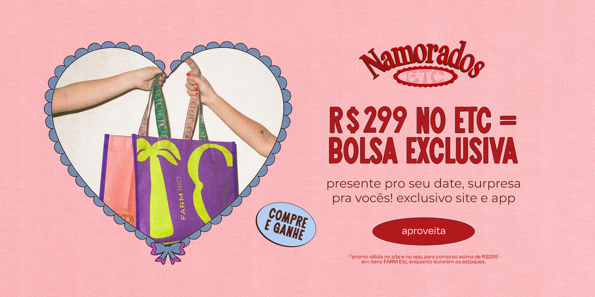 [farm rio] [banner tv compre e ganhe etc] ganhe uma bolsa a partir de R$299 em compras na FARM Etc!