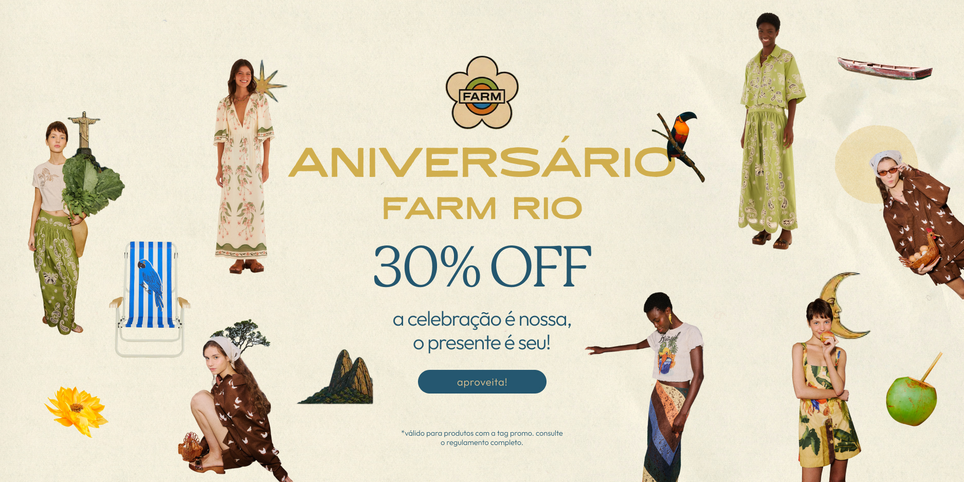[farm rio] [banner tv promo aniversário] aniversário FARM Rio: ganhe 30%OFF pra levar as novidades!