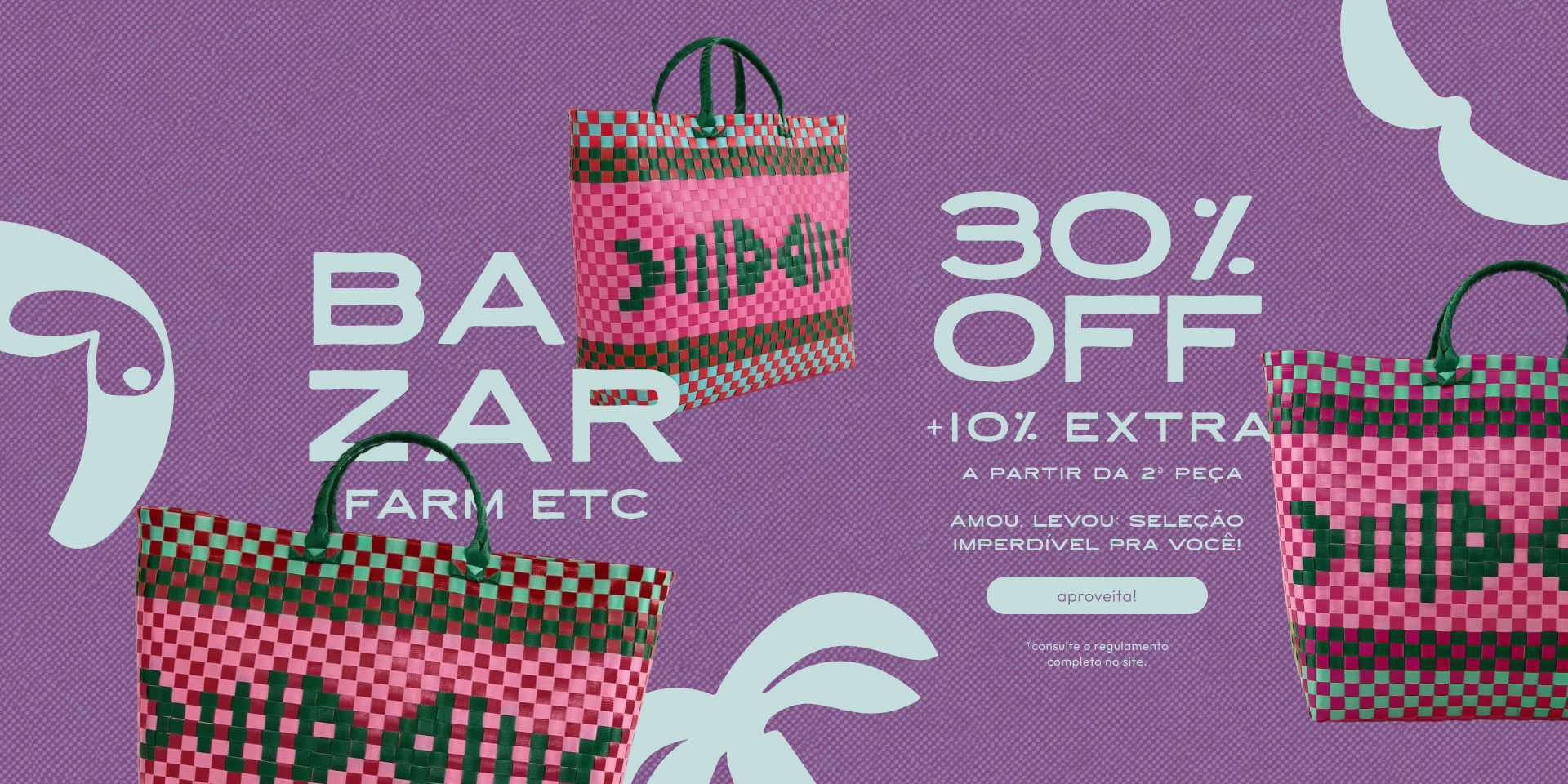 [farm rio] [banner tv bazar etc] acessórios FARM Etc com 30% + 10% extra no bazar
