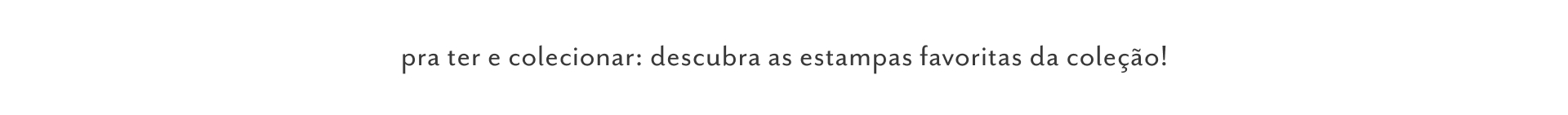 [farm rio] [faixa] pra ter e colecionar: descubra as estampas favoritas da coleção