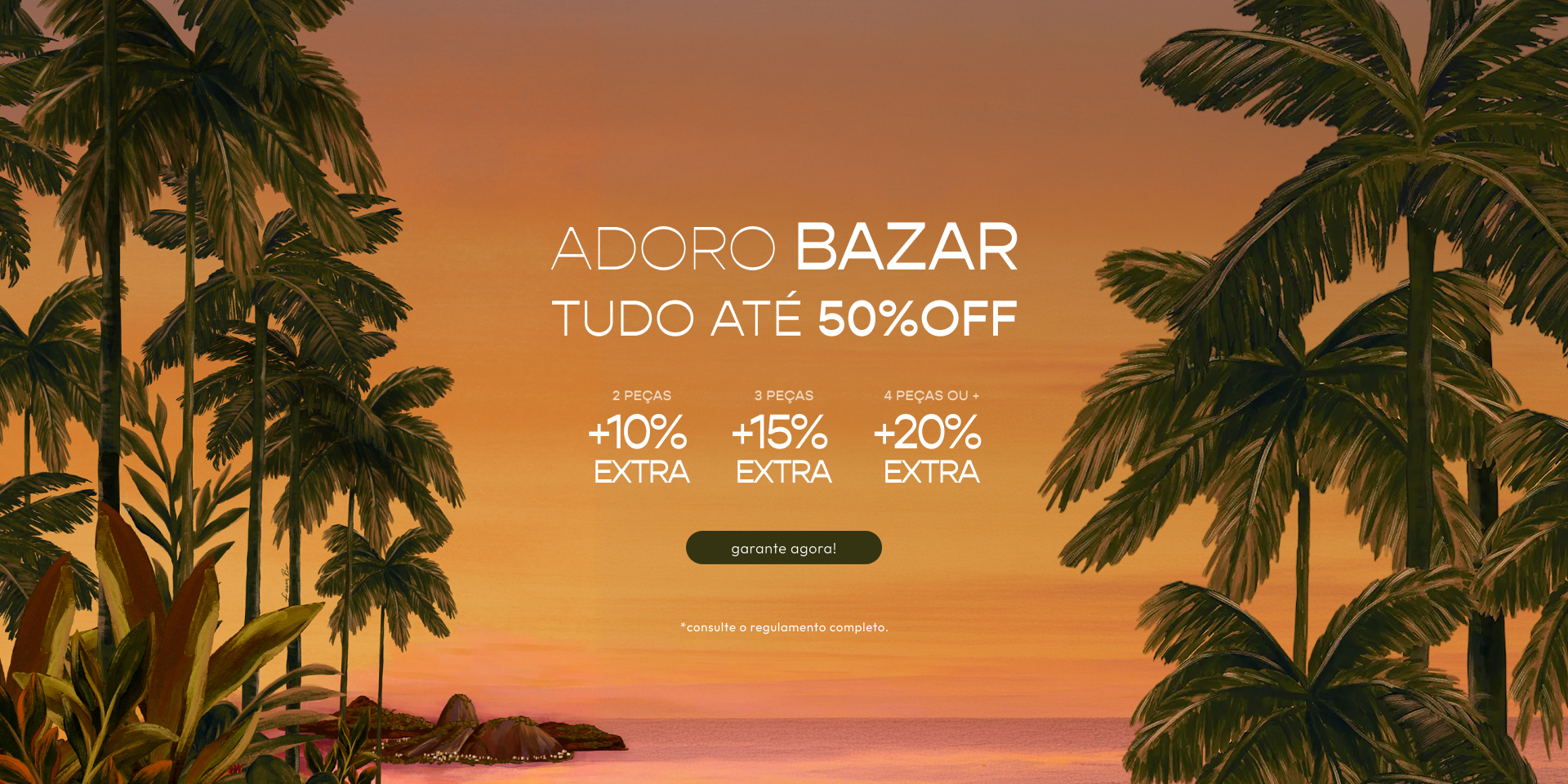[farm rio] [banner tv bazar] looks até 50% + 25% EXTRA no adoro bazar FARM