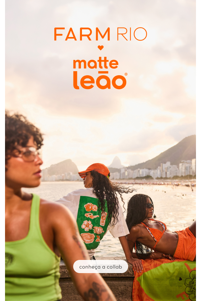 [farm etc] [carrossel matte leão] collab FARM + Matte Leão: roupas e acessórios. garanta!
