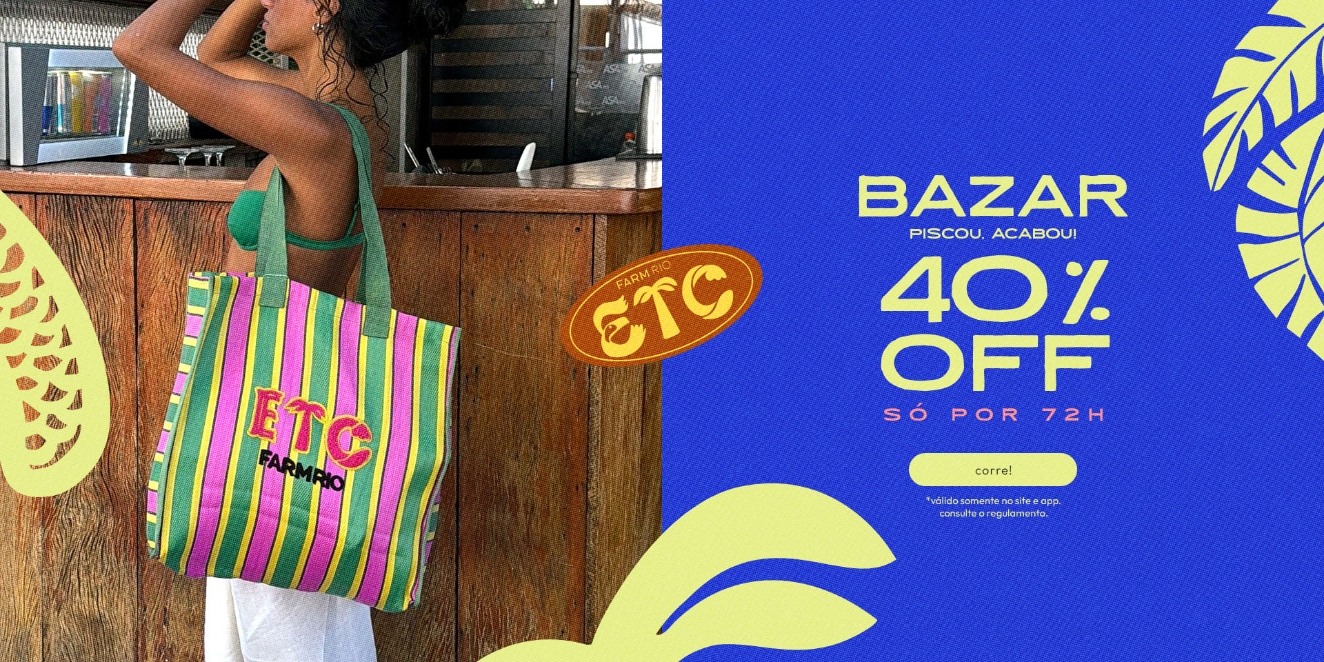 [farm rio] [banner tv bazar etc] só agora: 40%OFF no bazar FARM Etc. aproveita