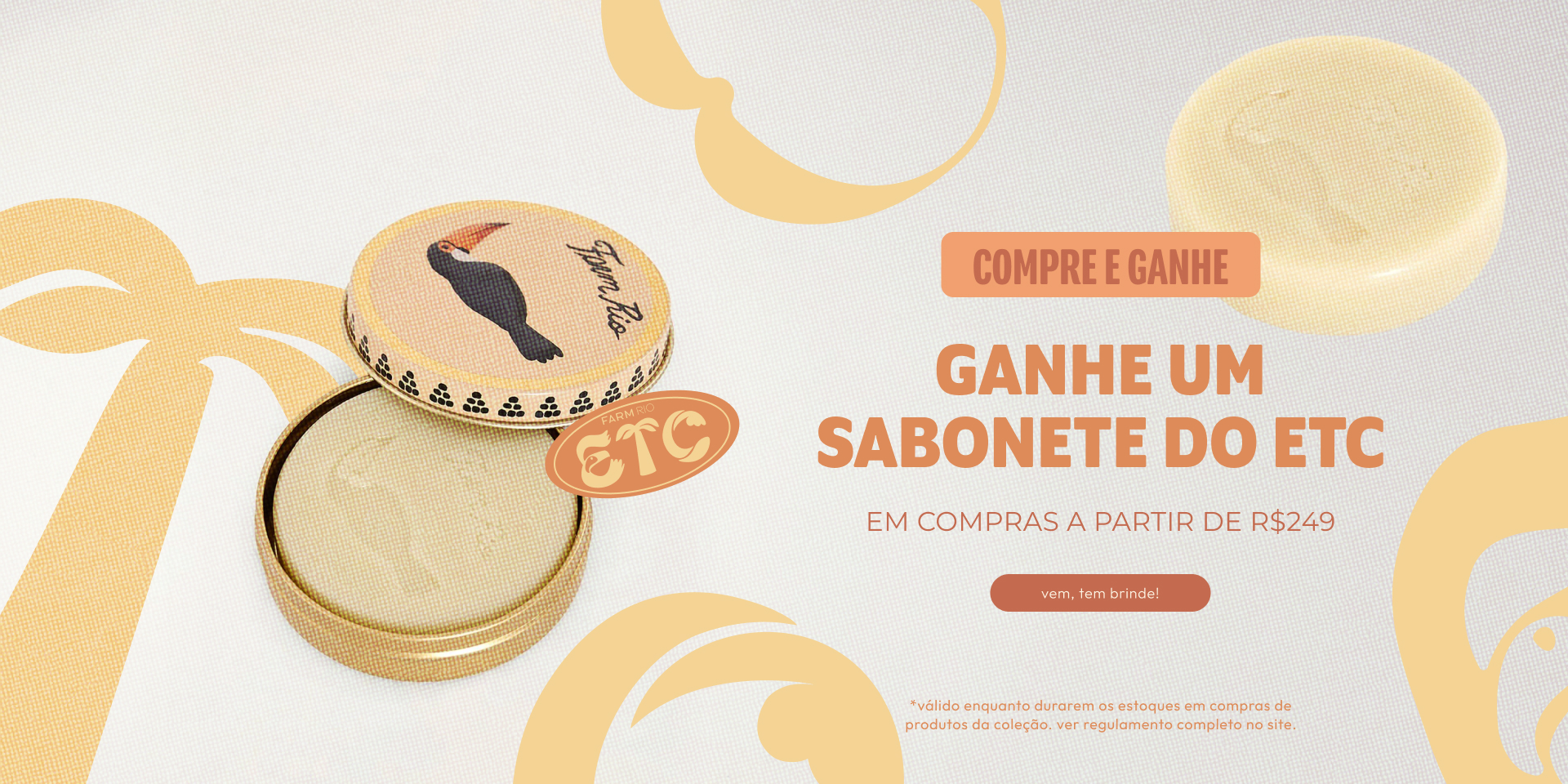 [farm rio] [banner tv c&g etc] compras a partir de 249: ganhe sabonete FARM Etc