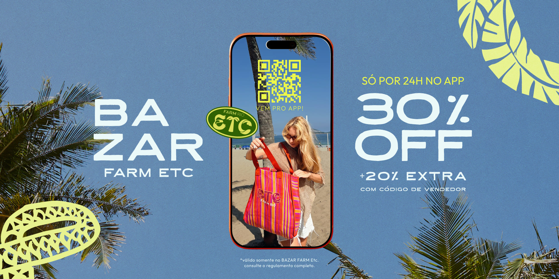 [farm rio] [banner tv baza etc] bazar FARM Etc: 30% + 20% só no app. vem!